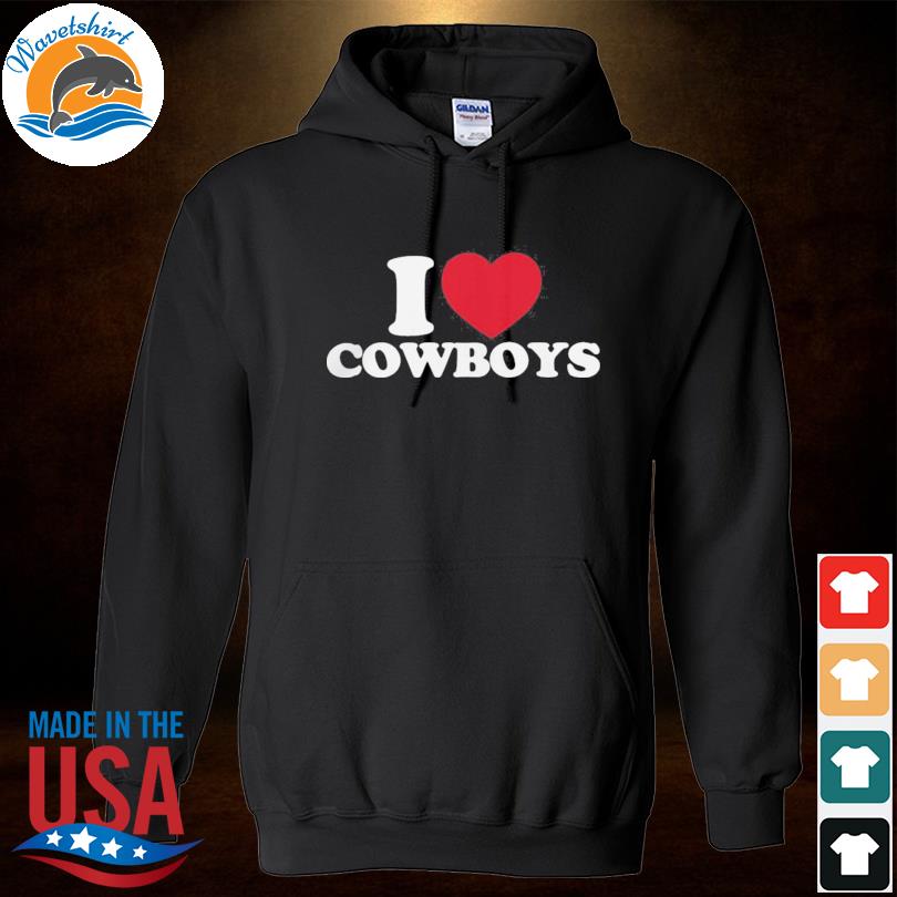 StutMarius I Love Cowboys Shirt, I Love Cowboys Hoodie