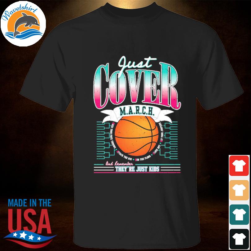 Just cover march and remember they're just kids shirt