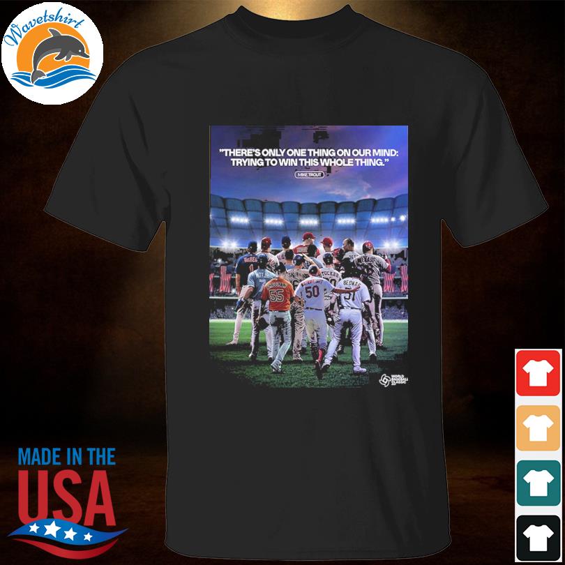 Mike trout team usa quote in 2023 world baseball shirt, hoodie, longsleeve  tee, sweater