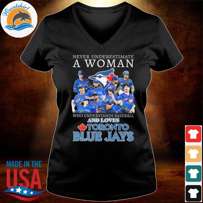 Buy Never Underestimate A Woman Who Understands Baseball And Loves Blue  Jays Shirt For Free Shipping CUSTOM XMAS PRODUCT COMPANY