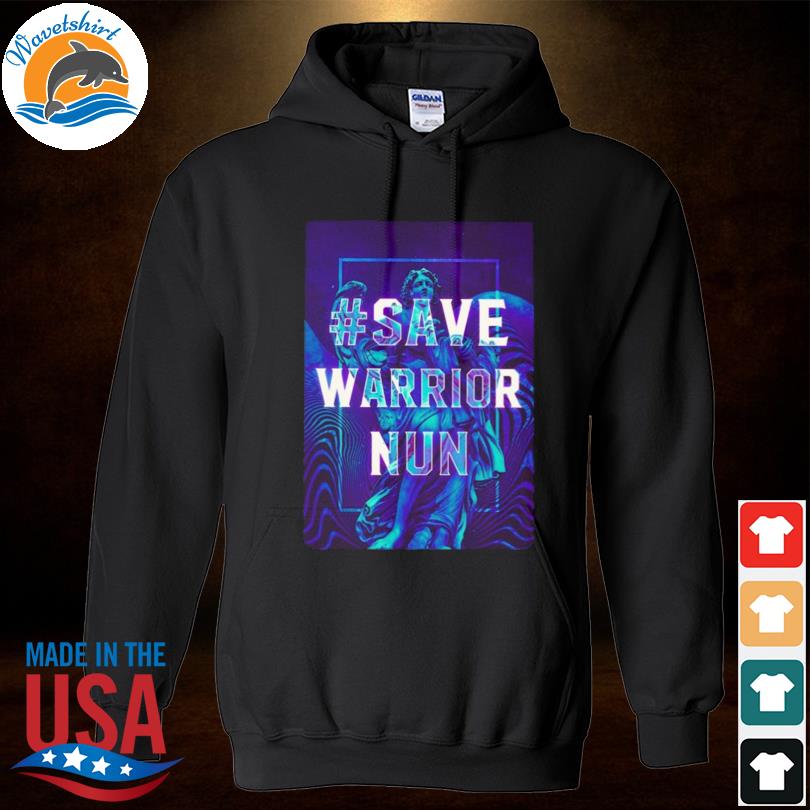 Save warrior nun s Hoodied