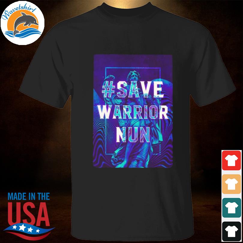 Save warrior nun shirt