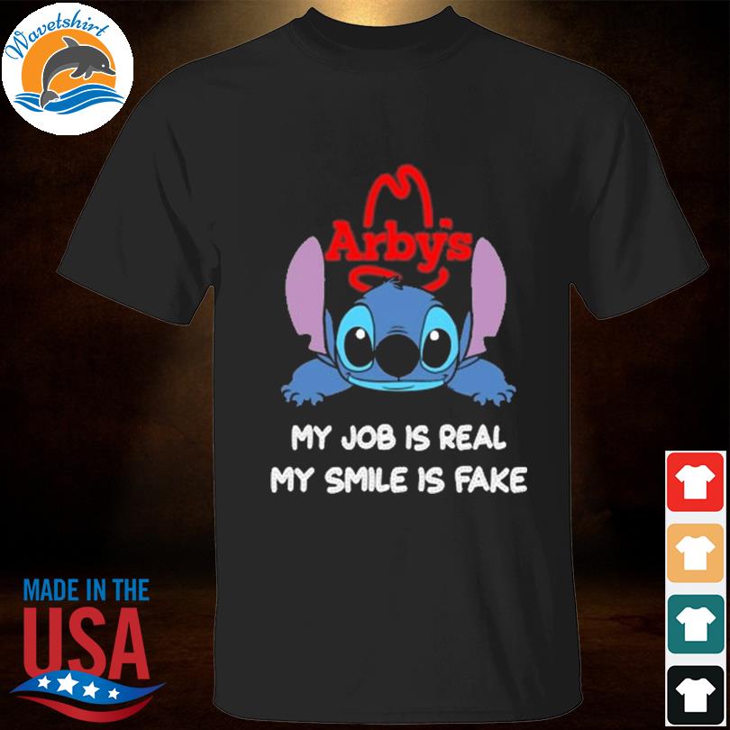 Stitch arby's my job is real my smile is fake shirt