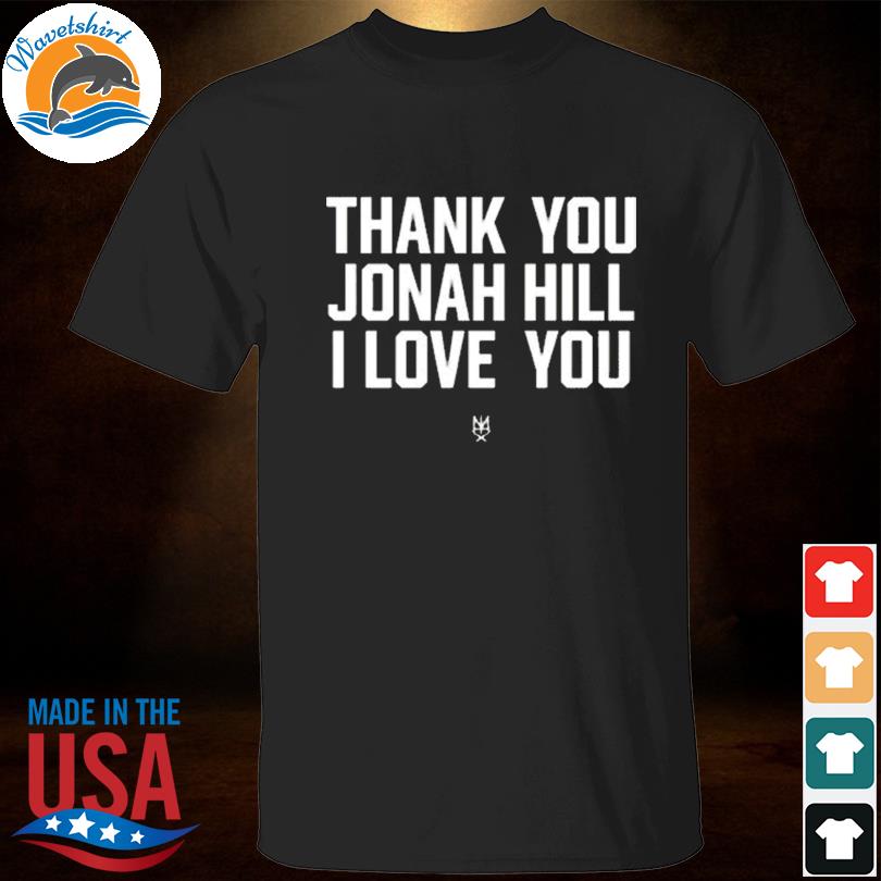 Thank you jonah hill I love you 2023 shirt