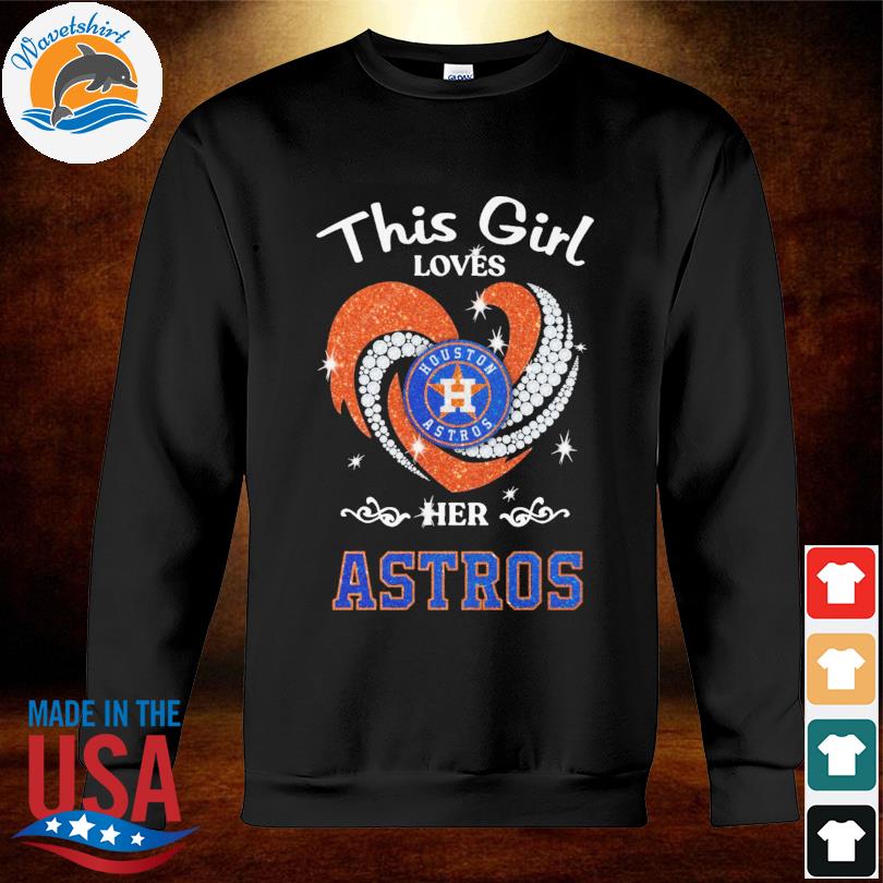 Heart This Girl Love Houston Astros Shirt, hoodie, sweater, long