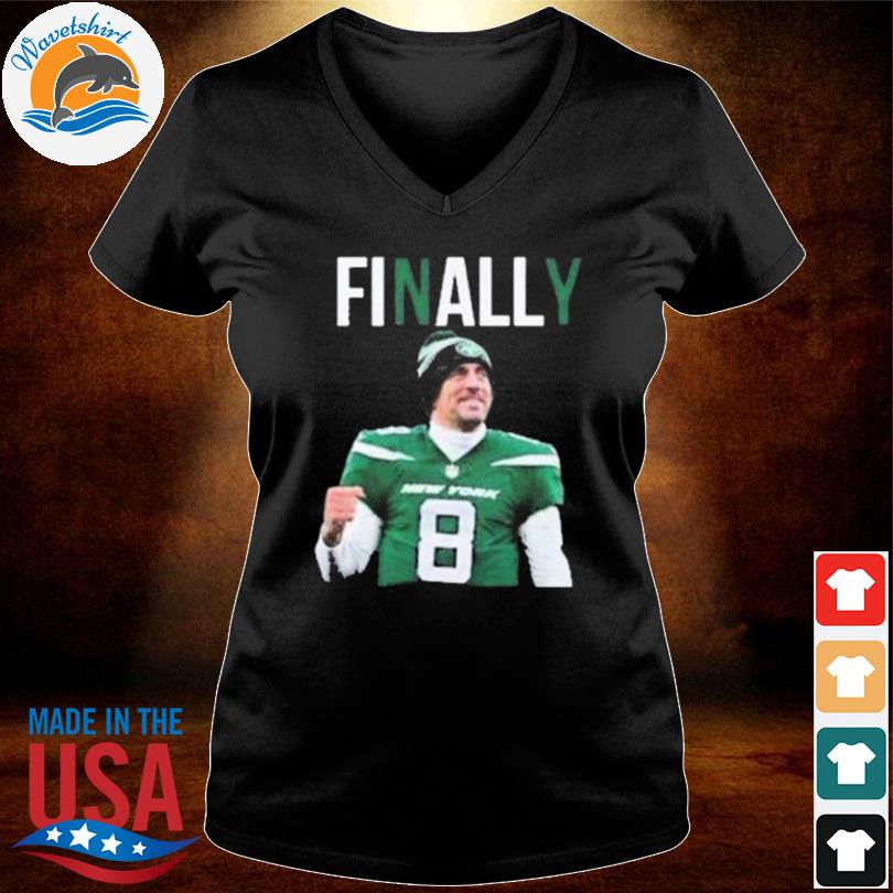 Aaron Rodgers Finally New York Jets Shirt