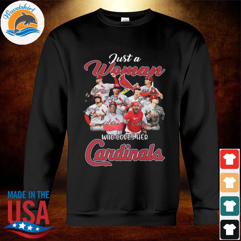 Just a woman who loves her St Louis Cardinals signatures shirt, hoodie,  sweater, long sleeve and tank top