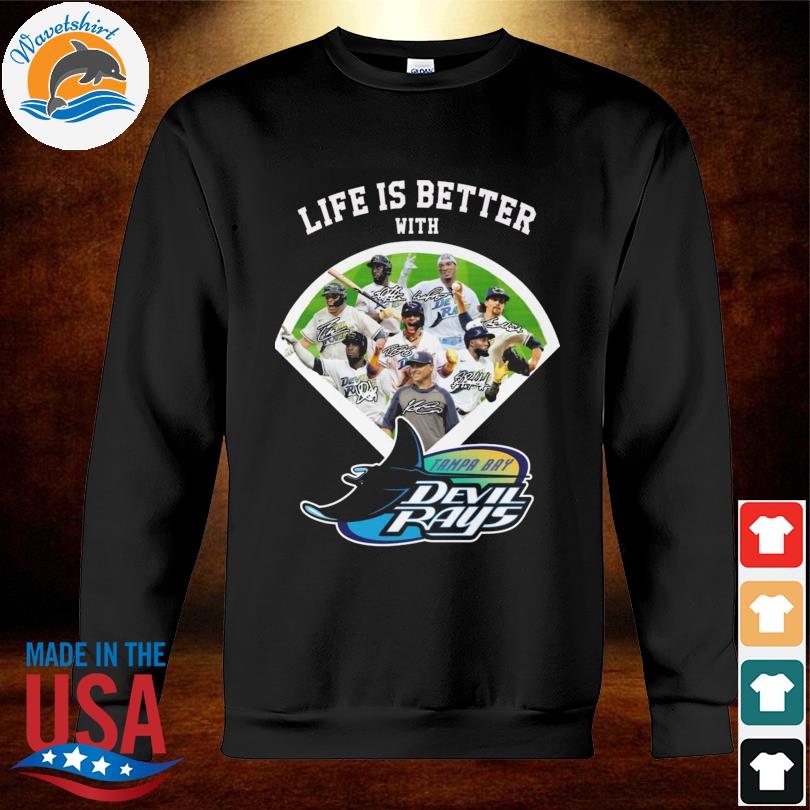 Life is better with Tampa Bay Devil Rays signature 2023 shirt
