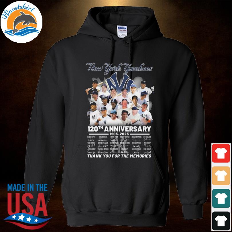 The Yankees baseball 120th anniversary 1903-2023 thank you for the memories  class shirt, hoodie, sweater, long sleeve and tank top