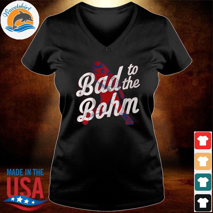 Official Philadelphia Phillies Alec Bohm bad to the Bohm shirt, hoodie,  sweater, long sleeve and tank top