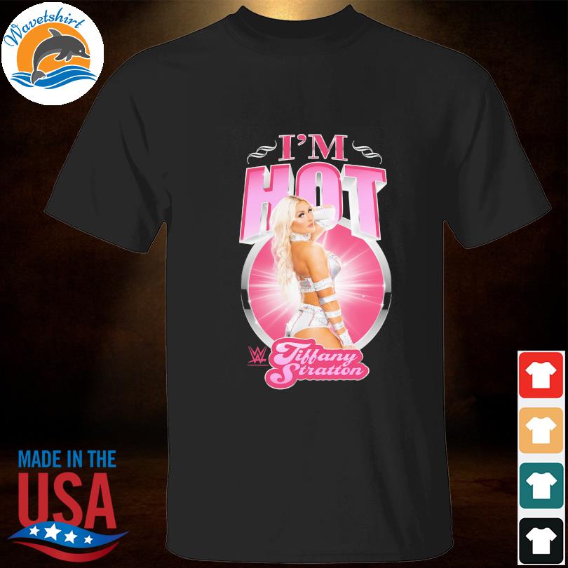 Tiffany stratton I'm hot shirt