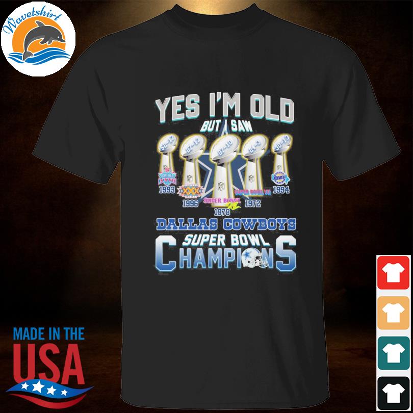 Yes I'm old but I saw Dallas Cowboys super bowl champions shirt