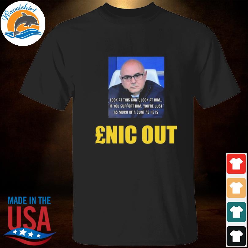 Look At This Cunt Look At Him Enic Out Shirt