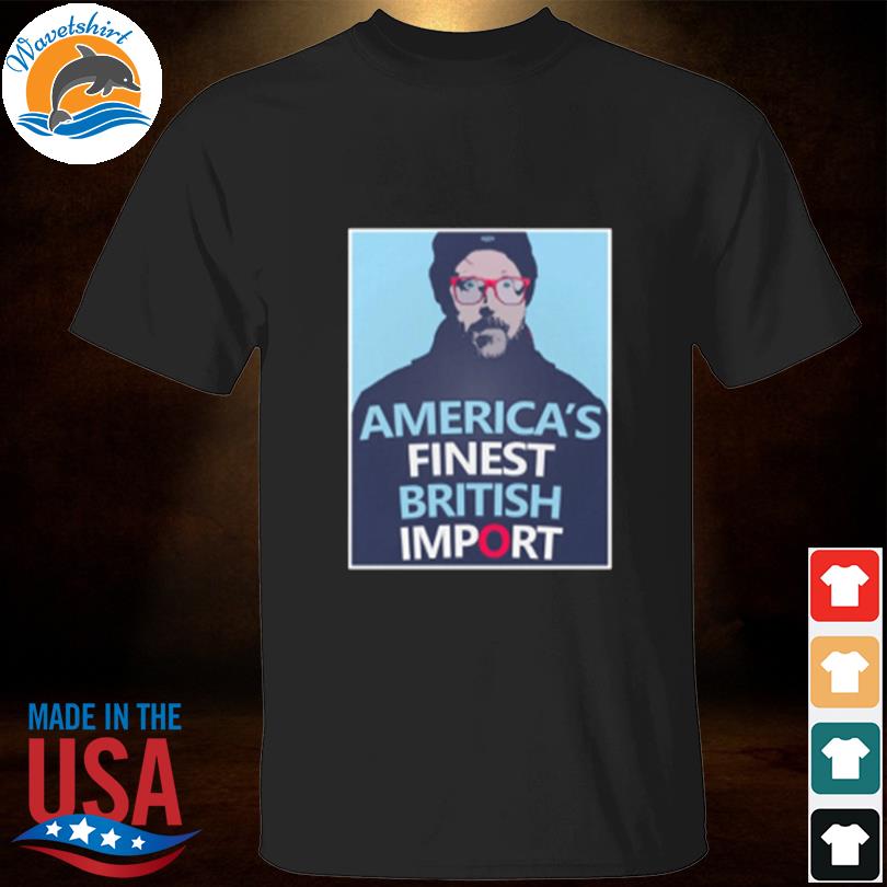 America's finest british import 2023 shirt