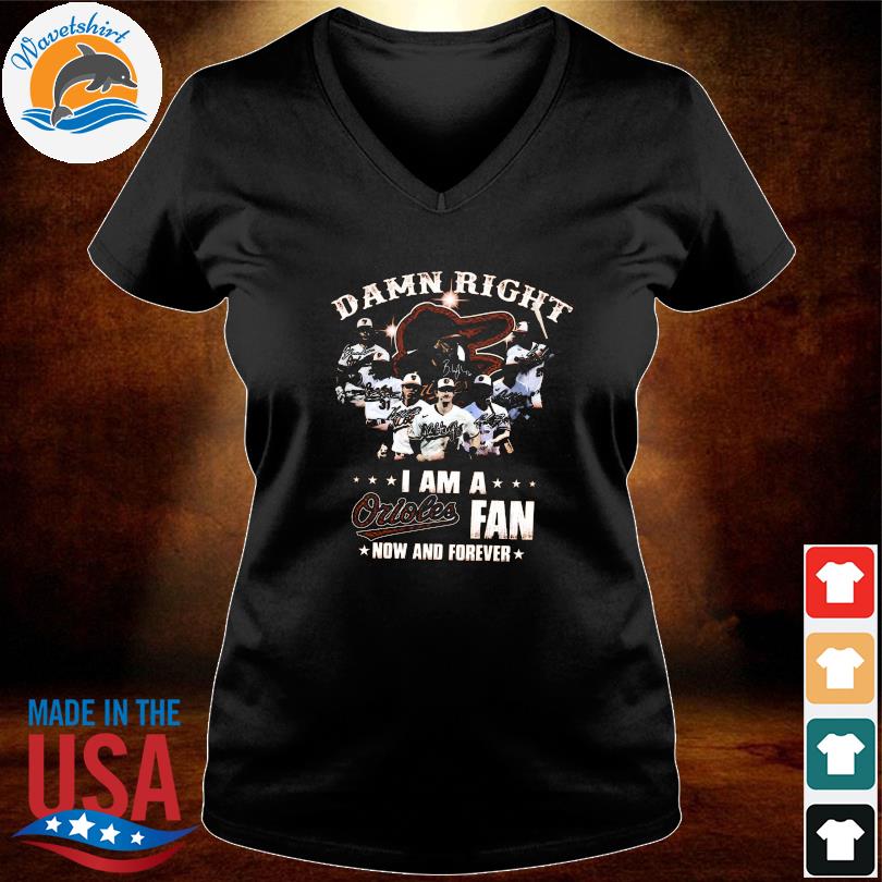 Myclubteeclothingltd - Damn Right I Am A Baltimore Orioles Fan Not Just  When We Win Signatures 2023 Shirt - Newartshirt LLC