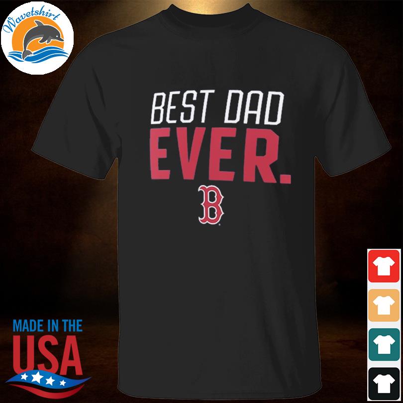 Boston red sox big & tall best dad shirt