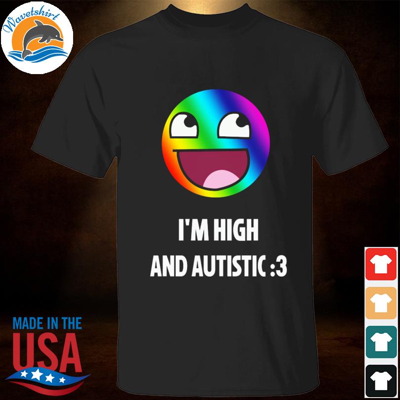 Breaking bad irony I'm high and autistic 2023 shirt