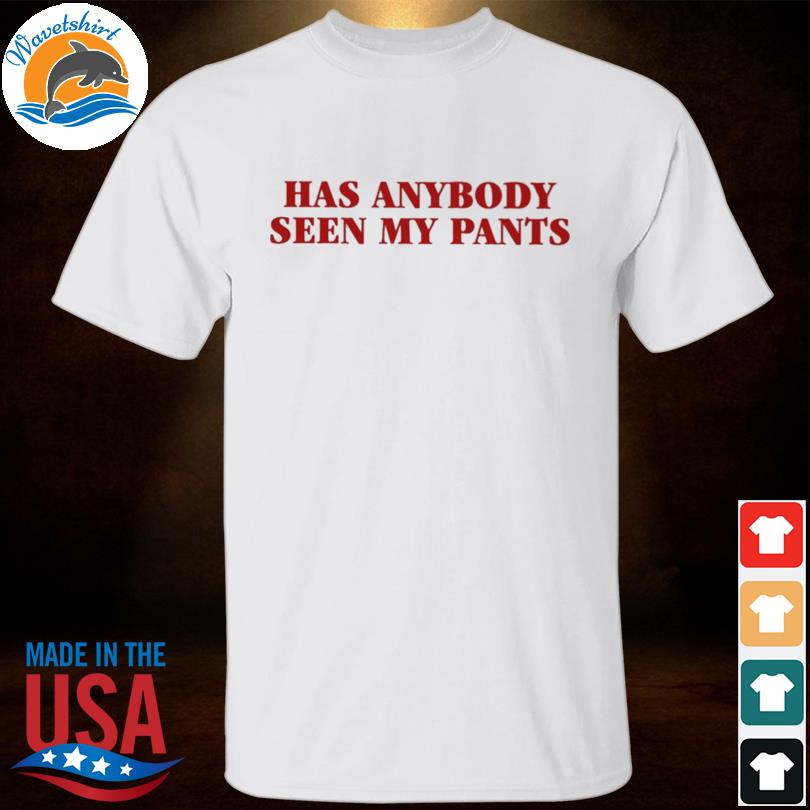 Censored men has anybody seen my pants shirt