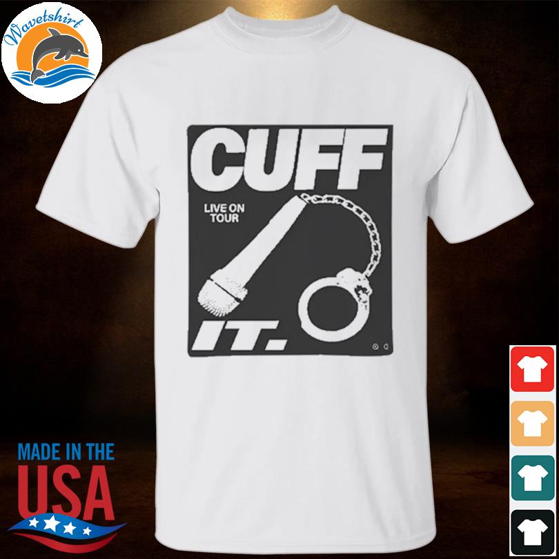 Cuff it live on tour 2023 shirt