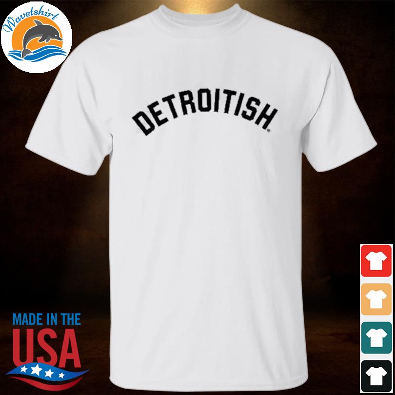 Detroitish Tee Shirt