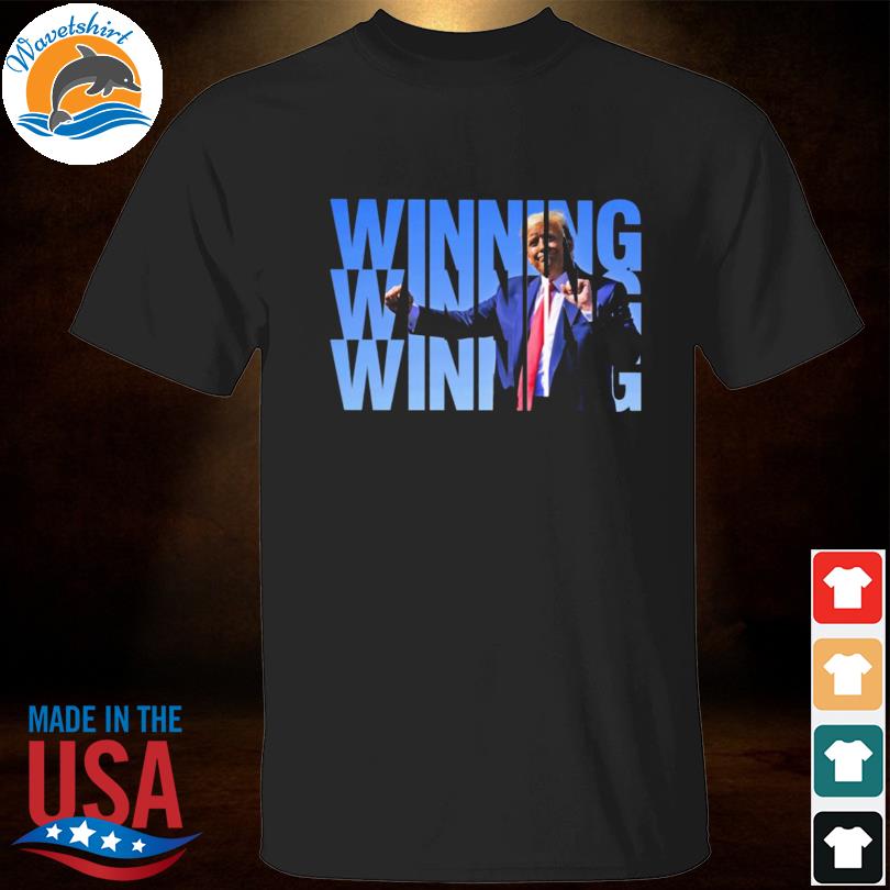 Donald Trump winning winning winning shirt
