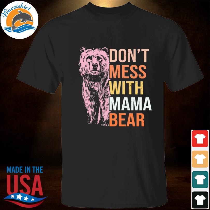 Don't mess with mama bear 2023 shirt