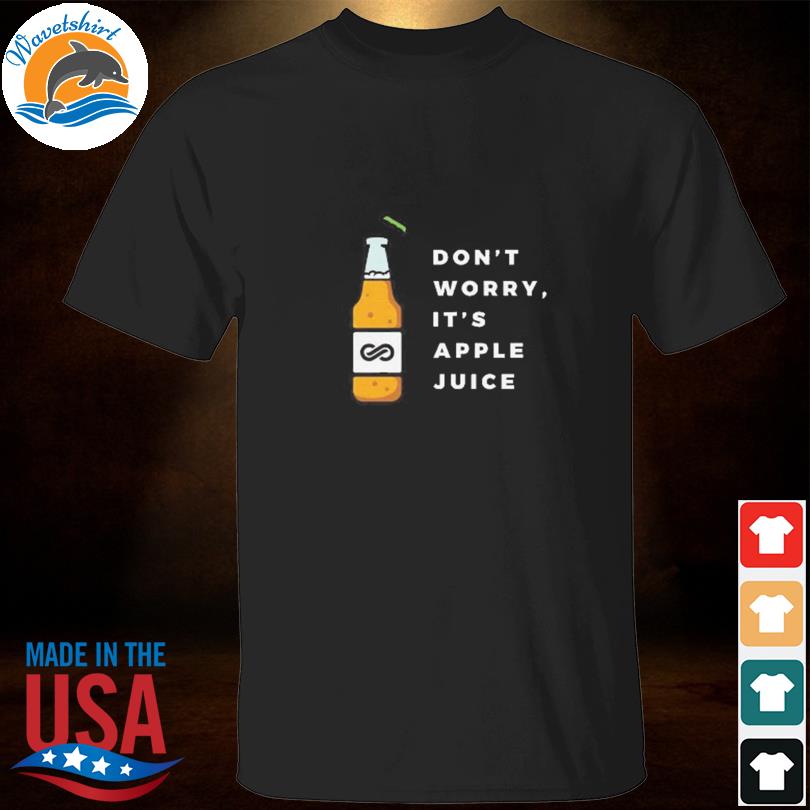 Don't worry it's apple juice shirt
