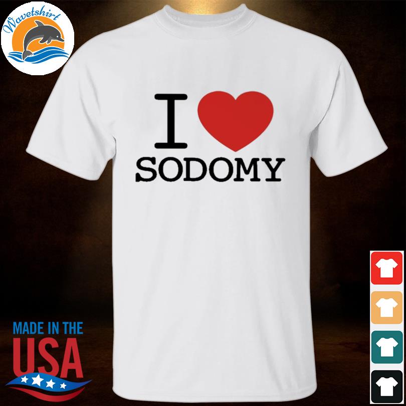 Dorian electra I love sodomy shirt