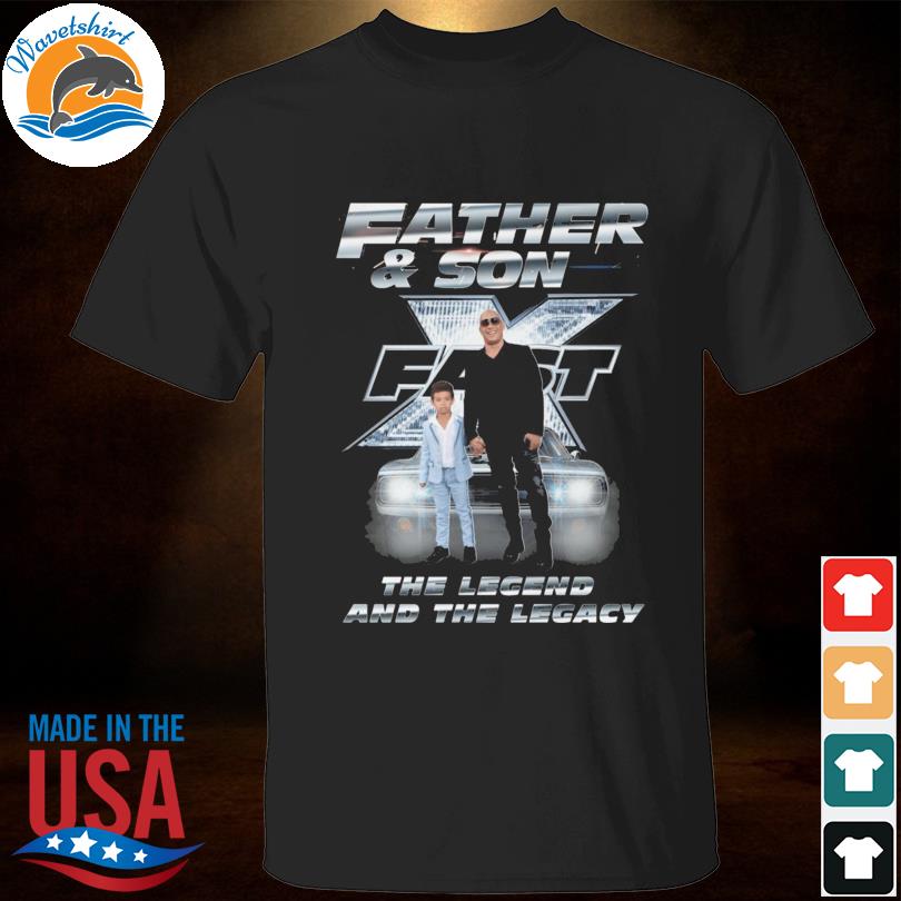 Fast and furious father and son the legend and the legacy shirt