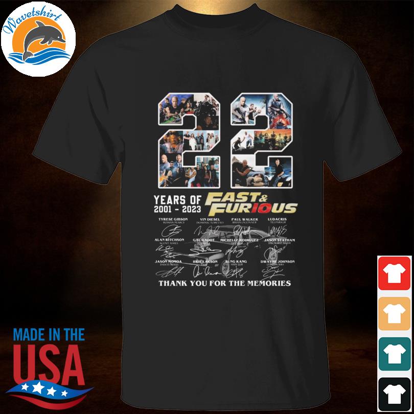 Fast & Furious 22 years of 2001 2023 thank you for the memories Fast & Furious signatures shirt