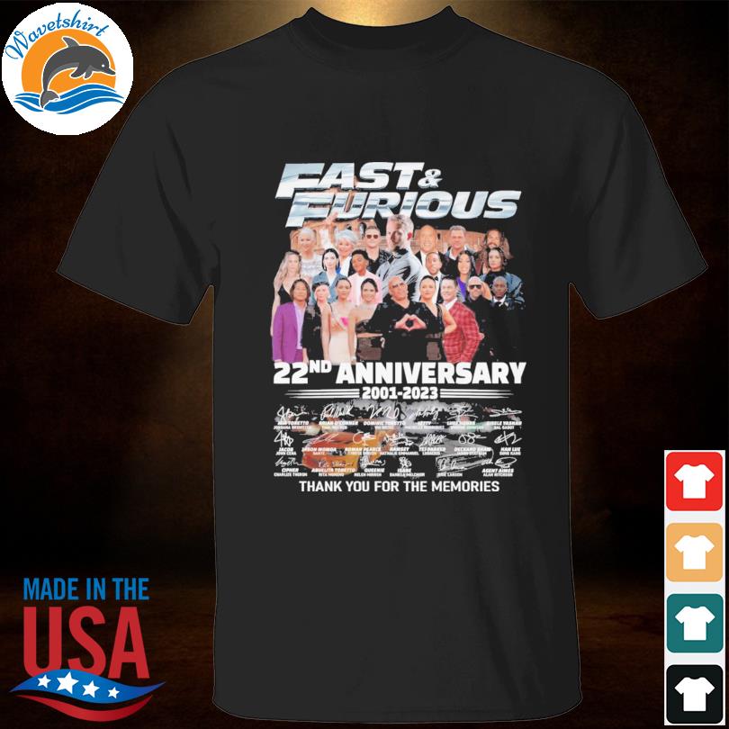 Fast & Furious 22nd anniversary 2001 2023 thank you for the memories signatures Fast & Furious shirt