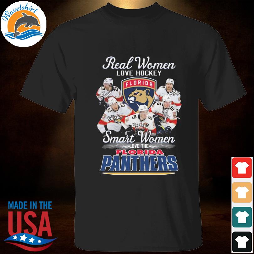 Florida Panthers real women love hockey smart women love the Florida Panthers signatures shirt