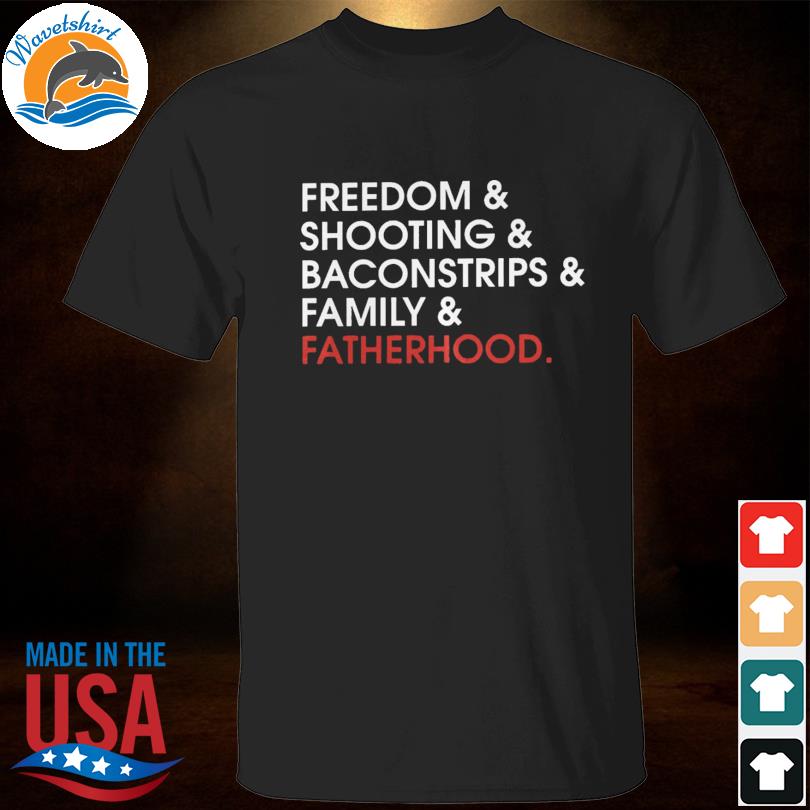 Freedom and shoting and bcomstrips and familt fatherhood shirt