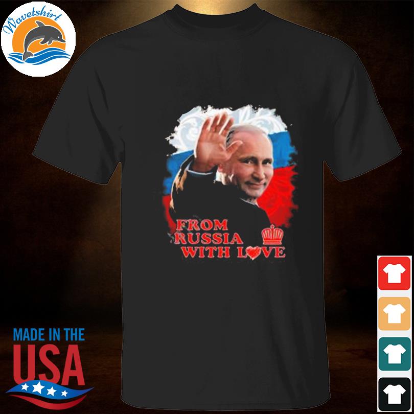 From russia with love shirt