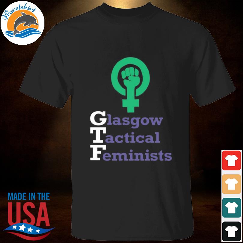 Glasgow tactical feminists 2023 shirt