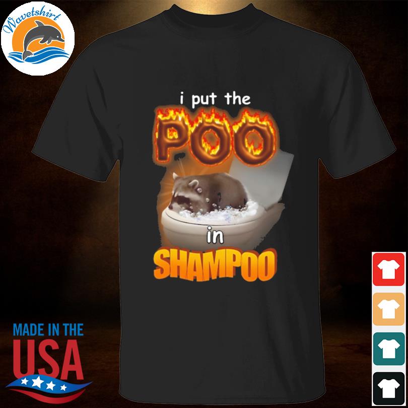 I put the poo in shampoo shirt