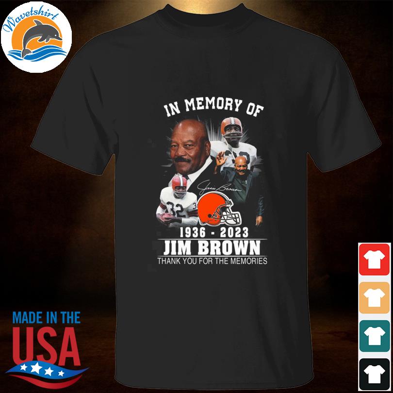 In memory of 1936 2023 Jim Brown thank you for the memories signature shirt