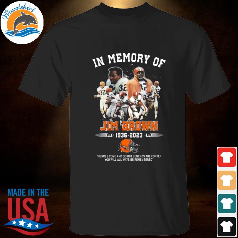 In memory of jim brown cleveland browns 1936 2023 signature shirt