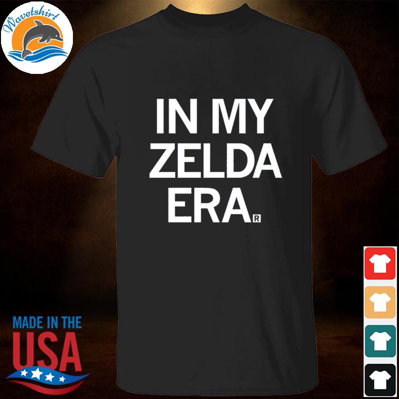 In my zelda era shirt
