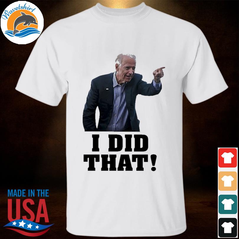 Joe Biden I did that 2024 shirt