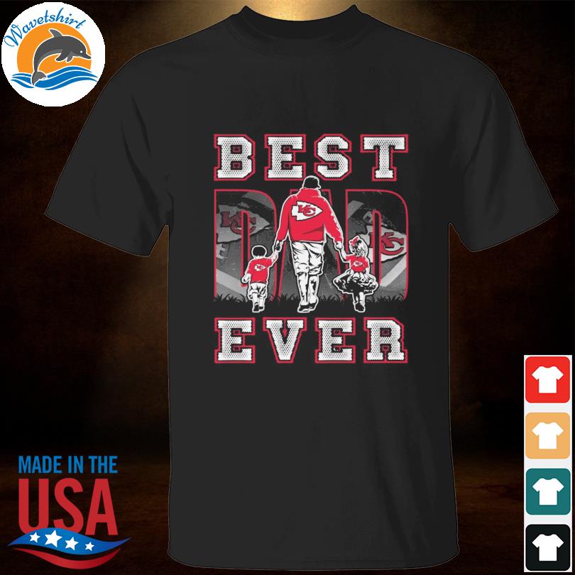 Kansas city Chiefs father's best dad ever 2023 shirt, hoodie, sweater, long  sleeve and tank top