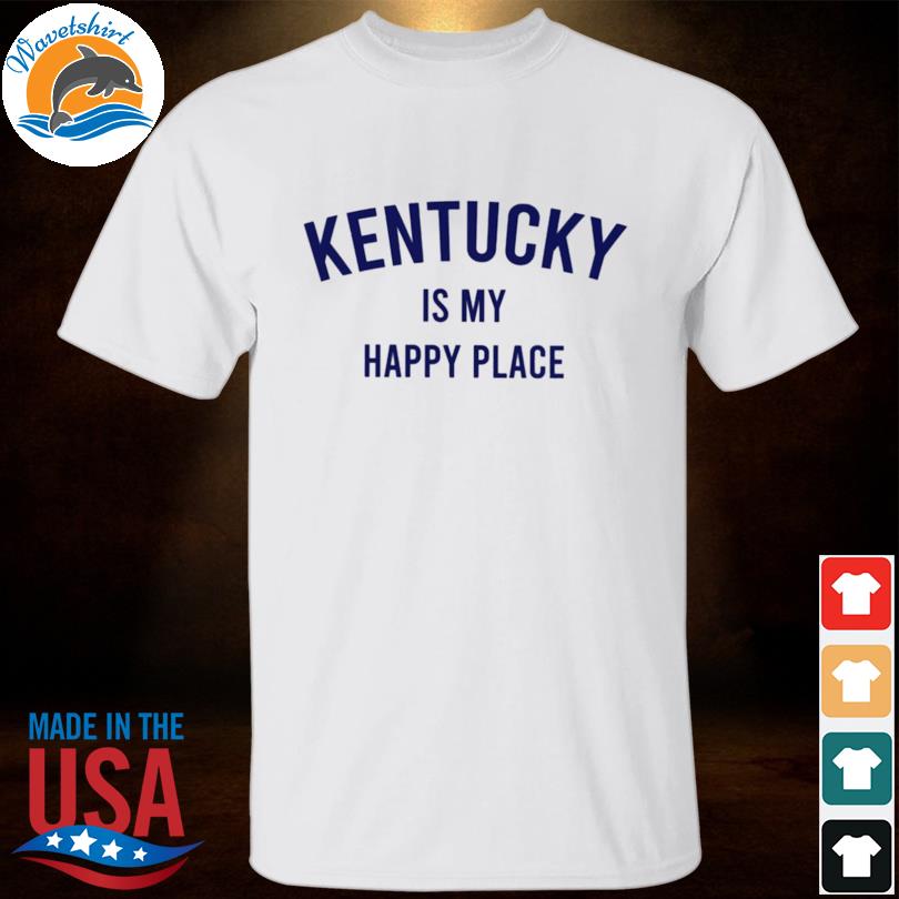 Kentucky is my happy place 2023 shirt