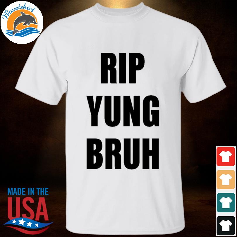 Lil tracy rip yung bruh 2023 shirt