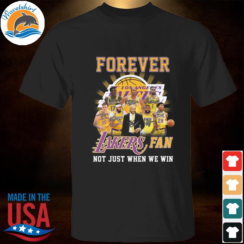 Los Angeles Lakers fan forever not just when we win signatures Los Angeles Lakers 2023 shirt
