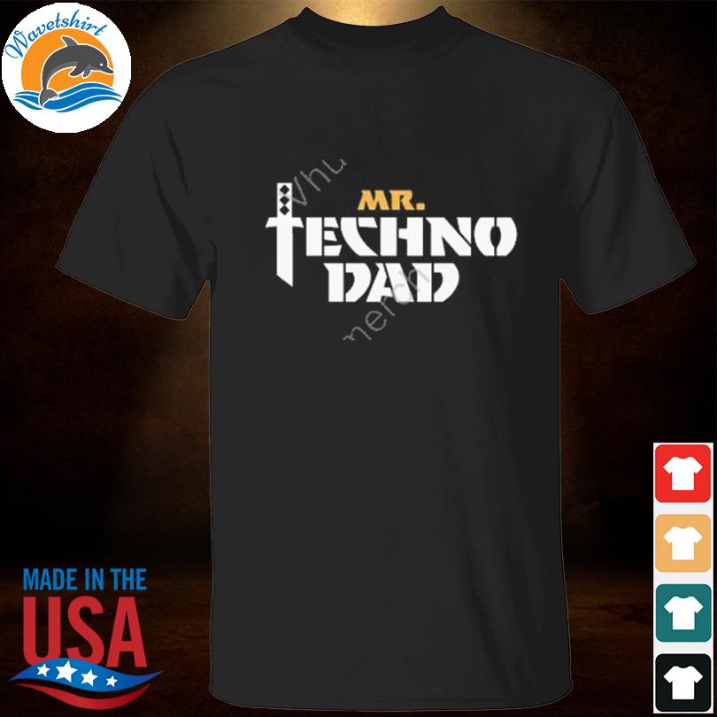 Mr techno dad 2023 shirt