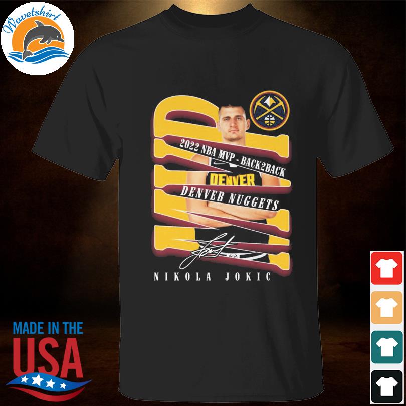 Nikola Jokic 2022 NBA MVP back 2 back denver nuggets signature shirt