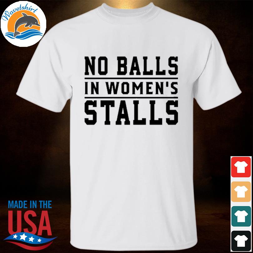No balls in women's stalls 2023 shirt