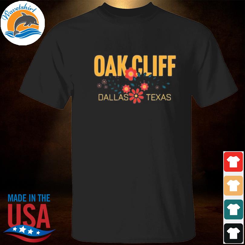 Oak cliff floral Dallas Texas shirt
