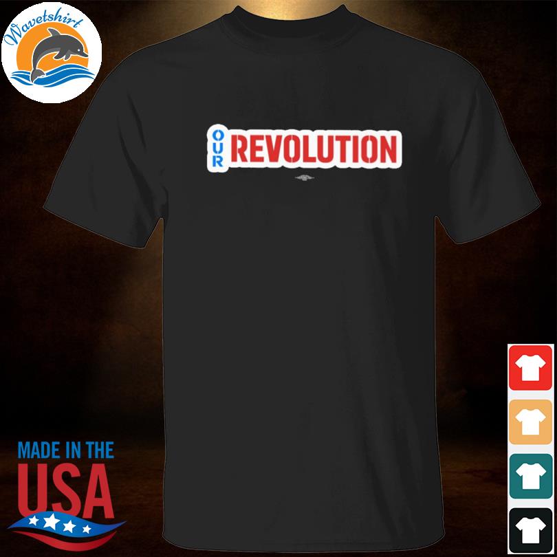 Our revolution not me us bernie sanders shirt