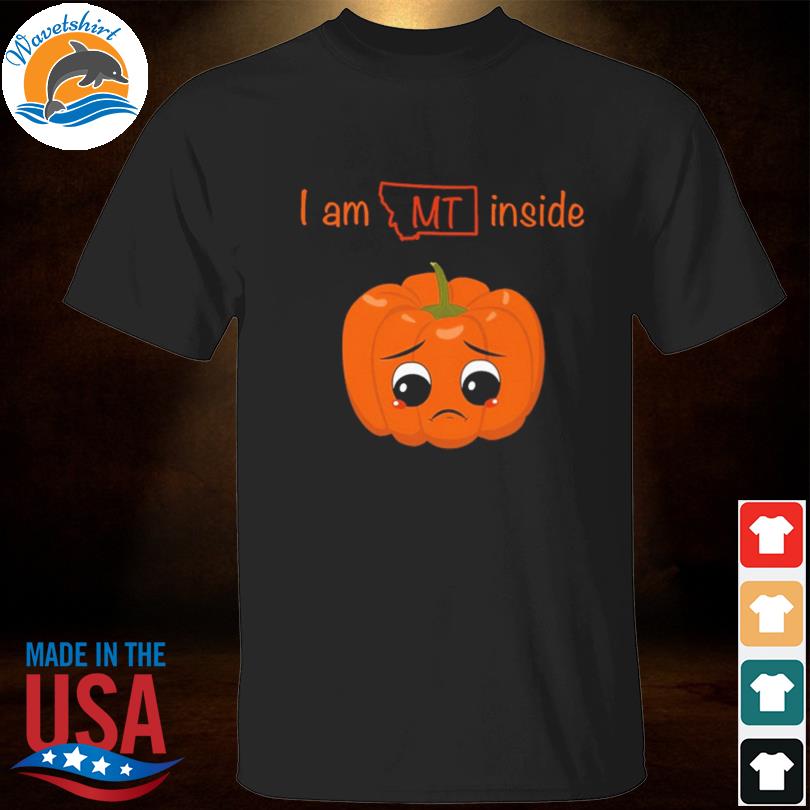 Pumpkin I am empty inside montana shirt
